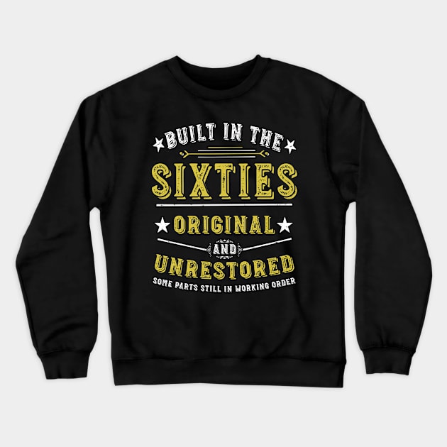 Built in the sixties Original &Unrestored Born in the 1960s Crewneck Sweatshirt by Hussein@Hussein